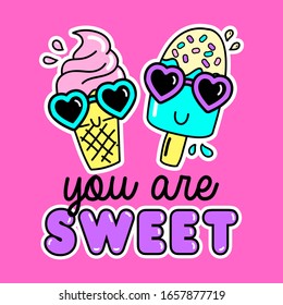 YOU ARE SWEET ICE CREAM, SLOGAN PRINT VECTOR