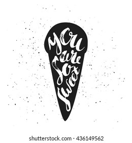 You are so sweet lettering inside ice cream cone shape on grunge background
