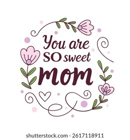 You are so sweet mom