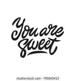 You are sweet. Premium handmade vector lettering and calligraphy phrase for invitation, greeting card, t-shirt, prints, social media, blogs and posters .Vector illustration.