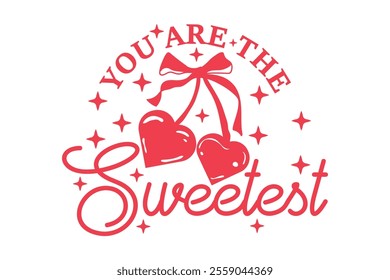 You Are the Sweetest Cherry Quote EPS T-shirt Design