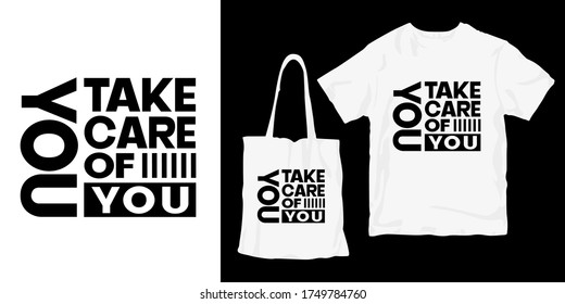 You take care of you. Inspirational motivational quotes sayings typography poster t shirt stylish fashion merchandising design