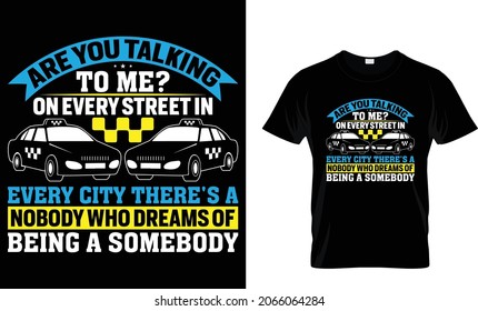 Are You Talking To Me? on every street in every city - Taxi Driver T-Shirt