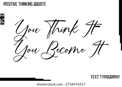 Sie denken es - Sie werden es    -Positive Denken künstlerische kursive Typografie Lettering