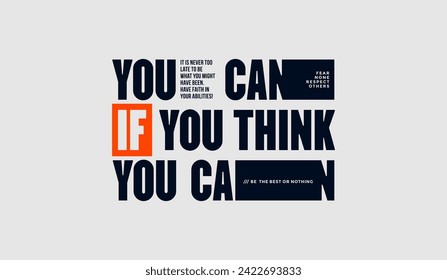 You think, you can, abstract motivational typography modern design slogan. Vector illustration graphics for print t shirt, apparel, background, poster, banner, postcard and or social media content.