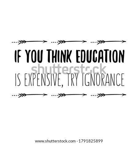If you think education is expensive, try ignorance. Vector Quote