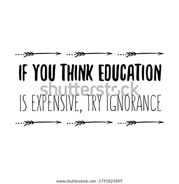 You Think Education Expensive Try Ignorance Stock Vector (royalty Free 