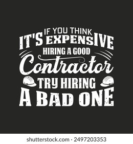 If you think it is expensive hiring. Construction design. Construction quote, vintage, typography design.