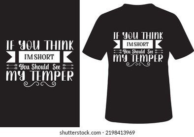 If You Think I'm Short You Should See My Temper Funny T-Shirt