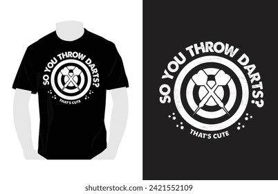  So you throw darts? that's Cute .Darts T Shirts Design, Darts Lover, Darts game, sports