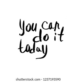 You time is now vector quote. Handwritten brush lettering isolated on white background.
