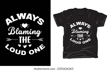 Are you tired of being misunderstood just because your voice carries? Our "Always Blaming the Loud One" t-shirt is a statement of empowerment for those who refuse to be silenced.