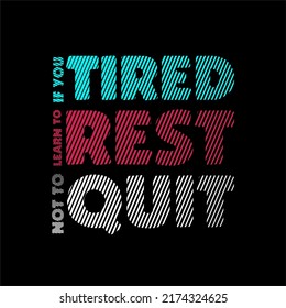 if you tired learn to rest not to quit quote design typography, vector design text illustration, poster, banner, flyer, postcard , sign, t shirt graphics, print etc