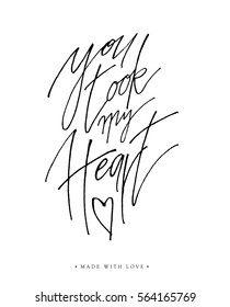 You took my heart - love calligraphy. Valentines day romantic greeting card. Handwritten modern lover lettering on white isolated. For love cards, banners, posters. Vector illustration stock vector.
