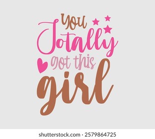 You Totally Got This Girl, Mom Quotes, Quotes about Mother, funny mom design, Mothers Day Design, Mother's day typographic t shirt design