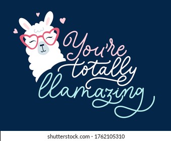 You are totally llamazing cute card with alpaca head and lettering. Fluffy llama with sunglasses and flying hearts in flat style. Inspirational design for print or greeting card. Vector illustration