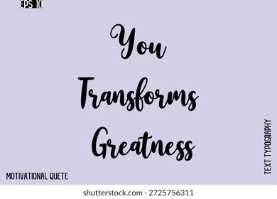 Transformas Grandeza - Motivación Tipografía Mano cursiva Letras Vector Cartel inspirador