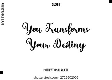 Transformas tu destino   -Motivación Vector Texto Cursivo Letras De Mano Para La Inspiración Diaria Pósters