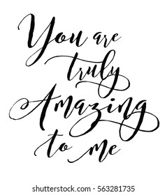 You are truly amazing to me elegant calligraphy typography art poster, black on white