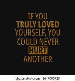 If you truly loved yourself you could never hurt another. Buddha quotes on life.