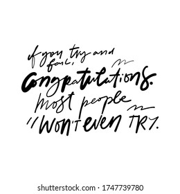 If You Try And Fail, Congratulations. Most People Won’t Even Try. Hand Lettering Inspirational Quote For Your Design