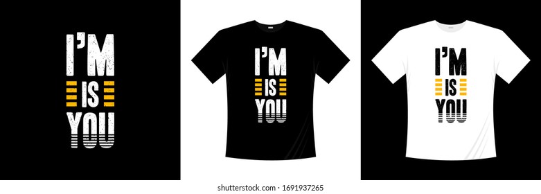 i'm is you typography t-shirt design