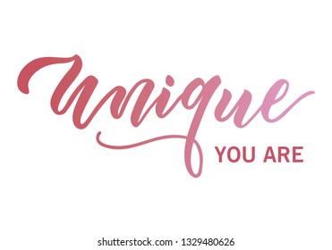 You are Unique hand drawn lettering. Unique handwritten quote in pink color. Vector  for photo overlay. Modern lettering for cards, posters, t-shirts, etc.