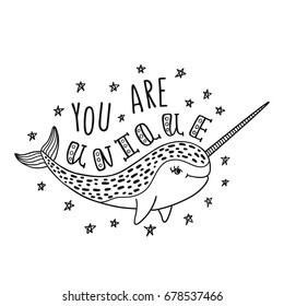 You are unique. Handwritten inspirational quote. Modern calligraphy phrase with hand drawn narwhal. Simple vector lettering for print and poster. Typography design