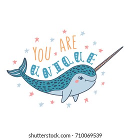 You are unique. Handwritten inspirational quote. Modern calligraphy phrase with hand drawn narwhal. Simple vector lettering for print and poster. Typography design.