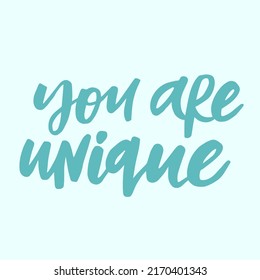 You are unique - handwritten quote. Modern calligraphy.