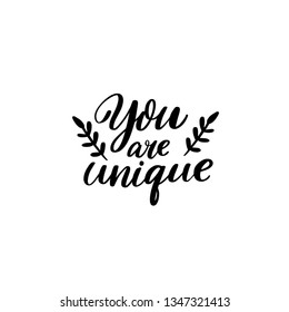 You Are Unique. Modern Caligraphy Inscription For Greeting Cards And Apparel. Inscpirational Quote Design.