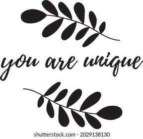 You are unique motivational quote.
