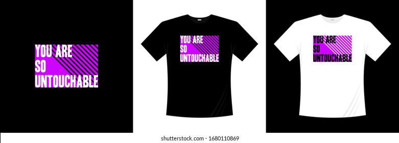 You Are So Untouchable Typography T-shirt Design