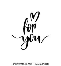 For you - Vector  handwritten lettering. Hand drawn brush style modern calligraphy.