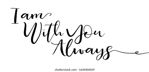 I Am With You Vector Template. Lovely Quote for Printings: Wall Decor or Interiors, Cards, Shirts, Cushions, etc.  