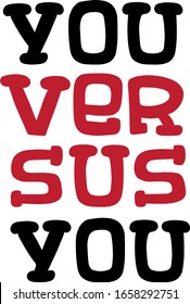 you versus you motivational and inspiring lettering in the style of lettering, handwritten, red, sports concept, print, typography for bags, stickers, banners, posters, invitations, forms,