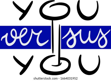 you versus you, vs, blue, black in a modern style handwritten, sports concept, print, typography for bags, stickers, banners, poster, invitations, forms, struggle with yourself, motivation and inspire