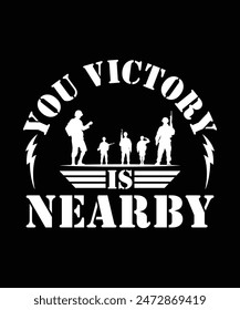 YOU VICTORY IS NEARBY TSHIRT DESIGN