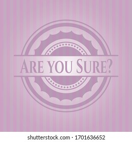 ¿Estás seguro? emblema rosa vintage. Ilustración vectorial. Detallado.