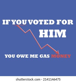 If you voted for Him,  you owe me gas money