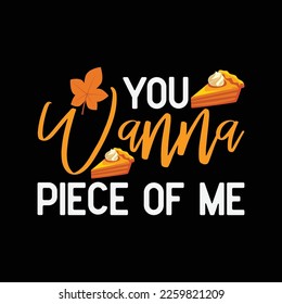 You Wanna Piece of Me Funny Pumpkin Pie Thanksgiving