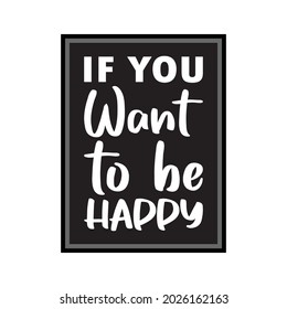 if you want to be happy black letter quote