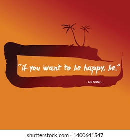 If You Want To Be happy, Be. Life Quote