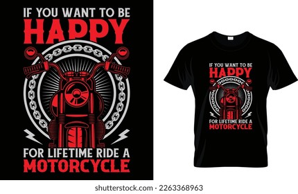 IF YOU WANT TO BE HAPPY FOR LIFETIME RIDE A MOTORCYCLE...T-SHIRT DESIGN TEMPLATE 