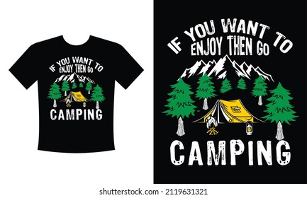 If you want to enjoy then go camping t-shirt Design Vector eps Template - Eye Catching Camping T-shirts design for t-shirts, hoodies, mug etc.