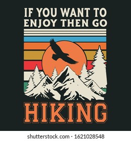 If you want to enjoy then go hiking- Hiking T-shirt, T-shirt Design, Hiking labels, badges, vector illustration,  Poster, Custom T-shirt design, Trendy T-shirt Design