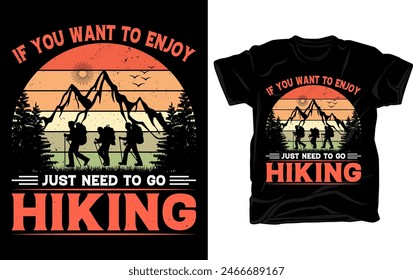 If you want to enjoy just need to go hiking - Outdoor adventure Hiking retro vintage t shirt design vector template.