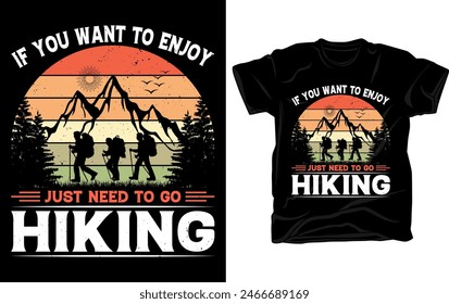 If you want to enjoy just need to go hiking - Outdoor adventure Hiking retro vintage t shirt design vector template.