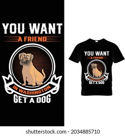 You want a friend in Washington get a dog T-Shirt Design