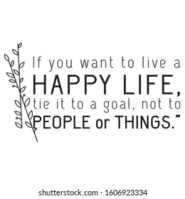 If you want to live a Happy Life quote